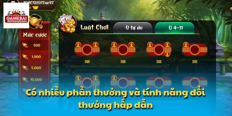 Có nhiều phần thưởng và tính năng đổi thưởng hấp dẫn