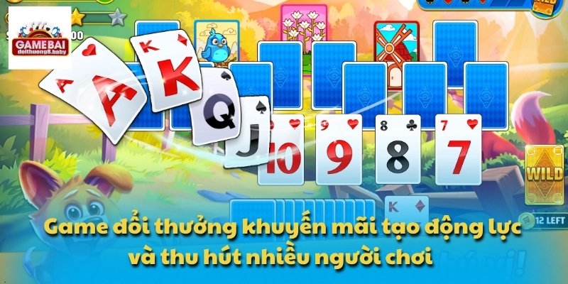 Game đổi thưởng khuyến mãi tạo động lực và thu hút nhiều người chơi 