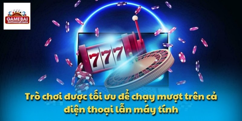 Trò chơi được tối ưu để chạy mượt trên cả điện thoại lẫn máy tính