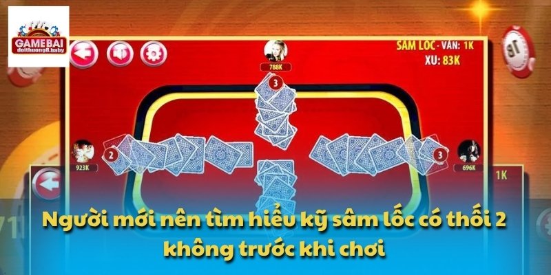 Người mới nên tìm hiểu kỹ sâm lốc có thối 2 không trước khi chơi